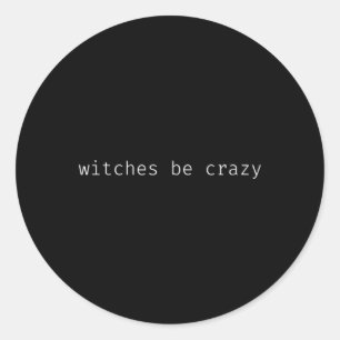 Pegatina Redonda Halloween divertido dice que las brujas están loco