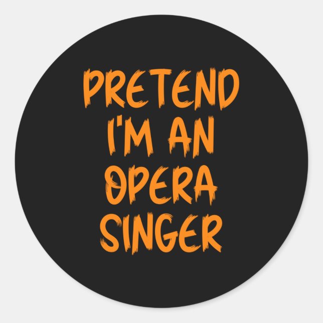 Pegatina Redonda Halloween Pretend Im An Opera Singer Costume Lazy  (Anverso)