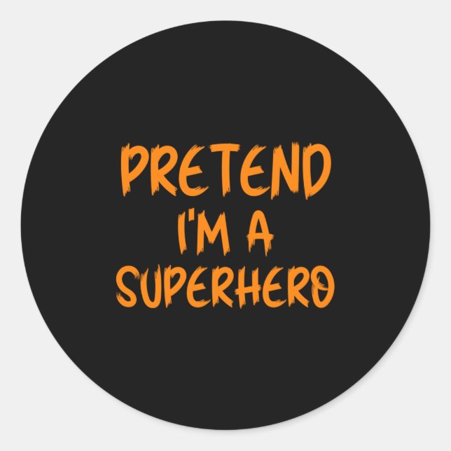 Pegatina Redonda Halloween Pretend I'm Superhero Costume Lazy Super (Anverso)