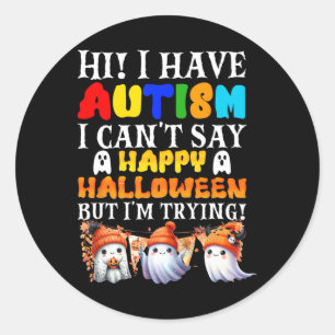 Pegatina Redonda Halloween tengo autismo Feliz Halloween que estoy