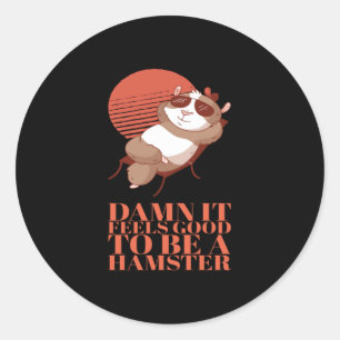Pegatina Redonda Hamster - Se Siente Bueno Ser Un Hamster