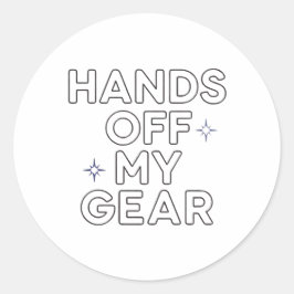 Pegatina Redonda Hands Off My Gear" Vinyl Sticker