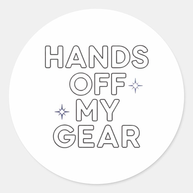 Pegatina Redonda Hands Off My Gear" Vinyl Sticker (Anverso)