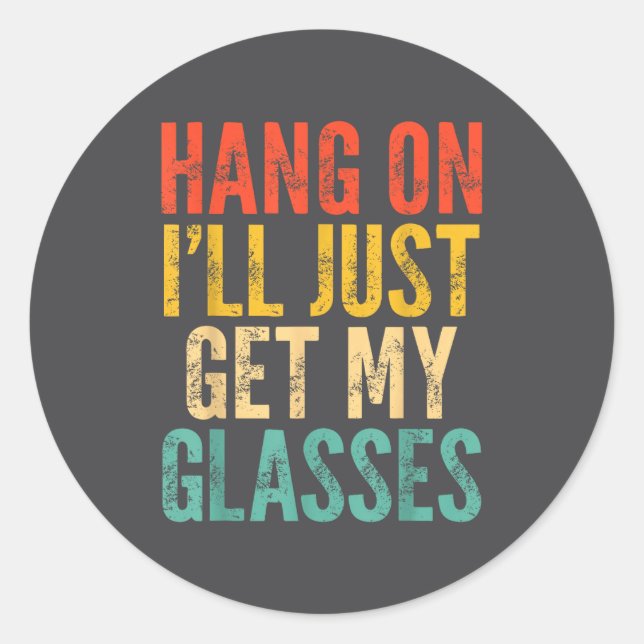 Pegatina Redonda Hang On I'll Just Get My Gles  (Anverso)