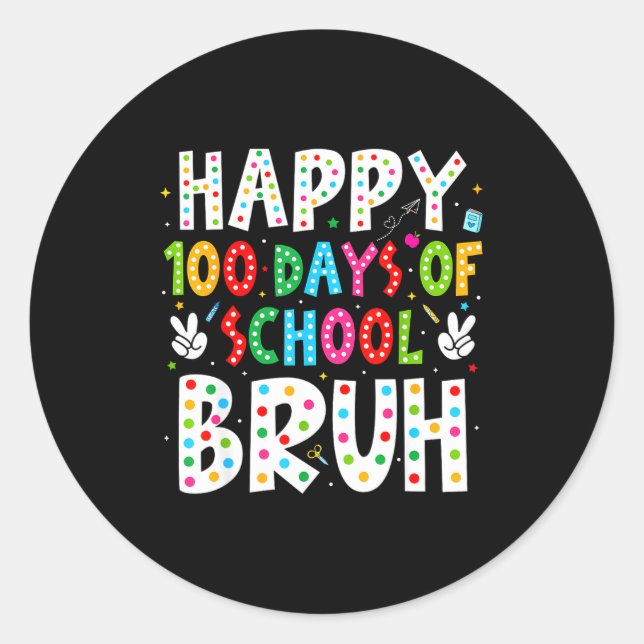 Pegatina Redonda Happy 100 Days Of School Bruh 100th Day Teacher Bo (Anverso)