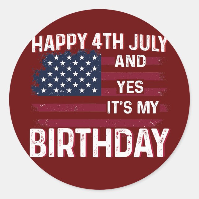 Pegatina Redonda Happy 4th July And Yes It's My Birthday B day USA (Anverso)