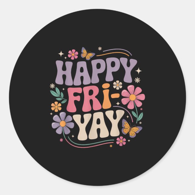 Pegatina Redonda Happy Fri-yay Teacher Fry Yay Funny Friday Weekend (Anverso)