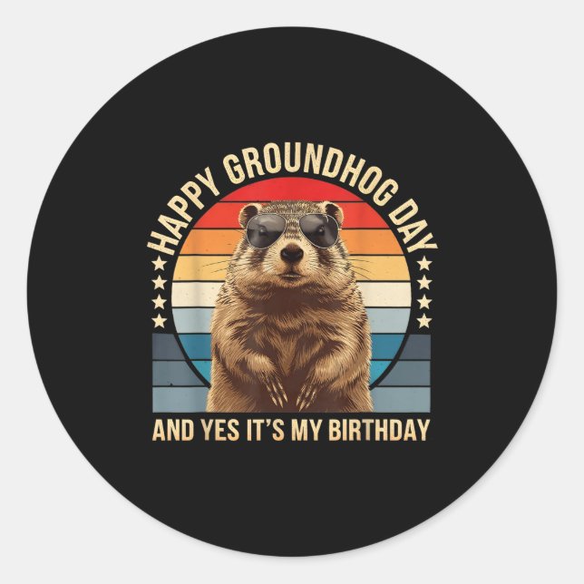 Pegatina Redonda Happy Groundhog Day And Yes It’s My Birthday Funny (Anverso)