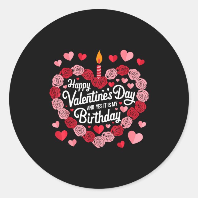 Pegatina Redonda Happy Valentines Day And Yes It Is My Birthday Val (Anverso)