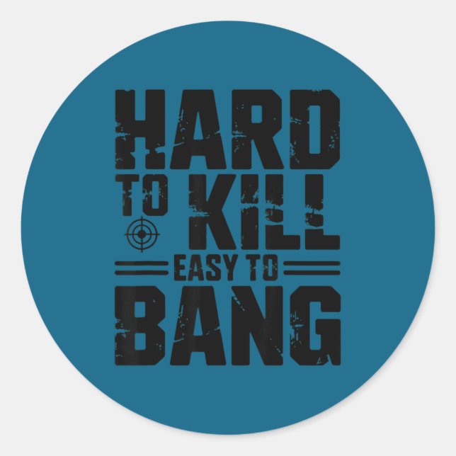 Pegatina Redonda Hard To Kill Easy To Bang Sarcastic  (Anverso)