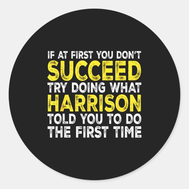 Pegatina Redonda Harrison - If At First You Don't Succeed Try Doing (Anverso)