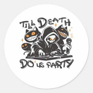 Pegatina Redonda Hasta que la muerte nos haga fiesta - DJ Grim Reap