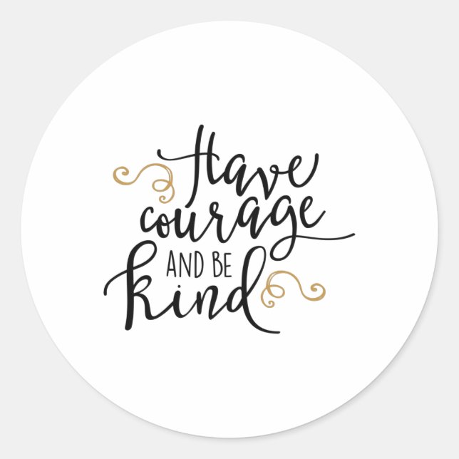 Pegatina Redonda Have courage and be kind (Anverso)