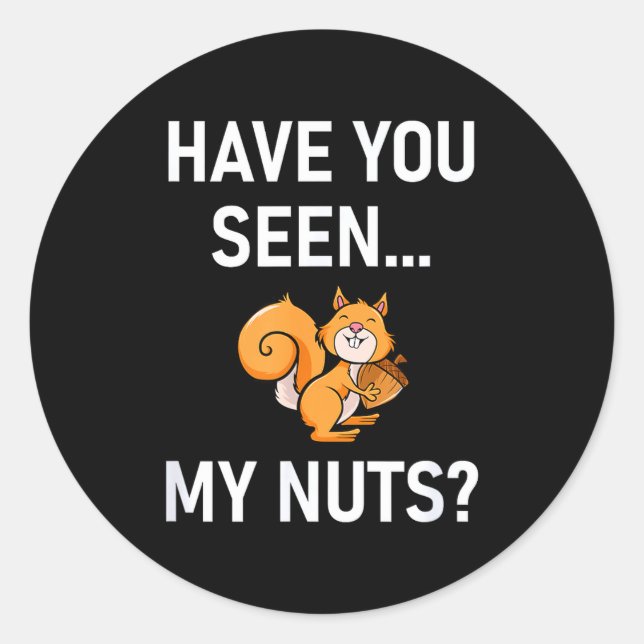 Pegatina Redonda Have You Seen My Nuts, Squirrel Pun Funny, Jokes,  (Anverso)