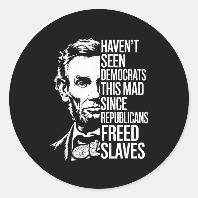 Pegatina Redonda Haven't Seen Democrats This Mad Since Republicans  (Anverso)