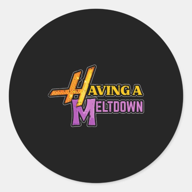 Pegatina Redonda Having A Meltdown Funny Saying Quote Humor Women G (Anverso)