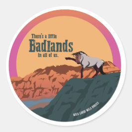 Pegatina Redonda Hay un poco de Badlands en todos nosotros