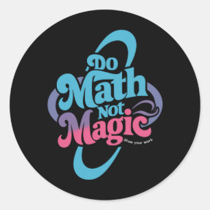 Pegatina Redonda Haz Cálculos No Magia Amantes De Las Matemáticas 