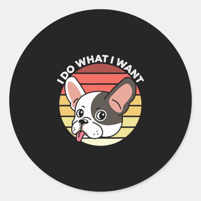 Pegatina Redonda Haz lo que quiero que retro francés Bulldog perro  (Anverso)