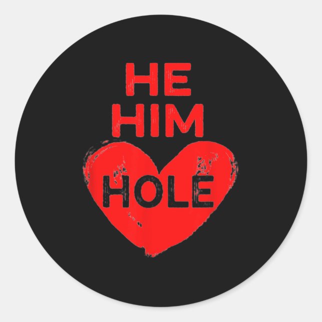 Pegatina Redonda He Him Hole Heart Funny Valentines Day  (Anverso)