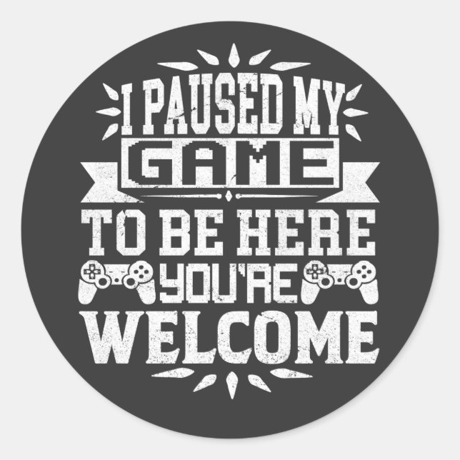 Pegatina Redonda He parado mi juego para estar aquí. (Anverso)