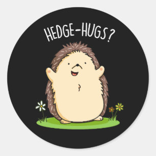 Pegatina Redonda Hedge Hugs Funny Hedgehog Pun Dark BG