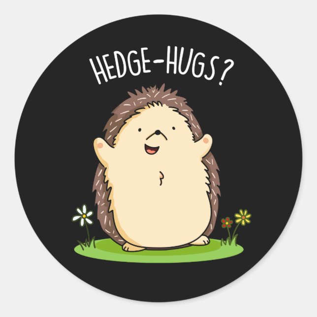 Pegatina Redonda Hedge Hugs Funny Hedgehog Pun Dark BG (Anverso)