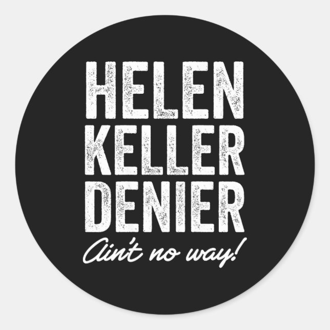 Pegatina Redonda Helen Keller Denier Ain't No Way Funny Retro Meme  (Anverso)