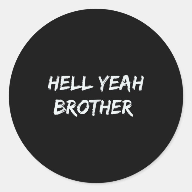Pegatina Redonda Hell Yeah Brother Funny Quote  (Anverso)