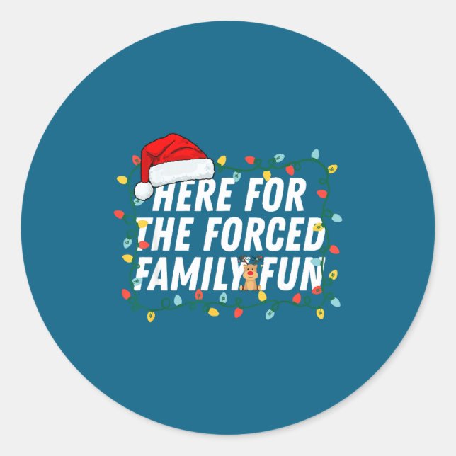Pegatina Redonda Here For The Forced Family Fun Sarcastic Christmas (Anverso)