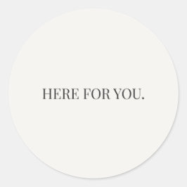 Pegatina Redonda Here for You Sticker – Everyday Support Series