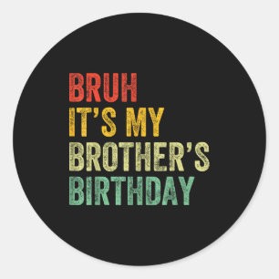 Pegatina Redonda Hermano Es El Cumpleaños De Mi Hermano Cumpleaños