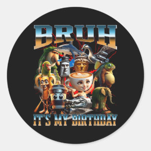 Pegatina Redonda Hermano Es Mi Cumpleaños Meme Cerebro Divertido
