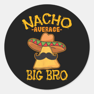 Pegatina Redonda Hermano Grande Nacho Promedio Hermano Cinco De May