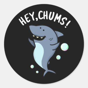 Pegatina Redonda Hey Chums Funny Toothy Shark Pun