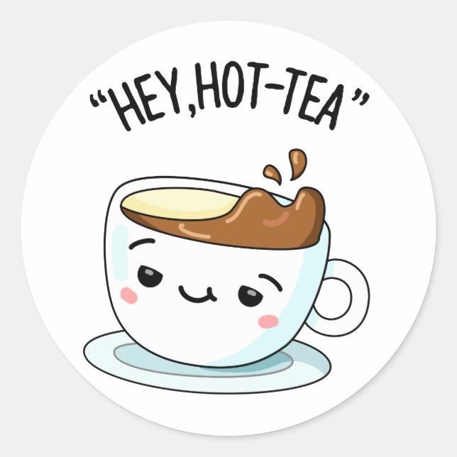 Pegatina Redonda Hey Hot Tea Funny Cuppa Tea Pun (Anverso)