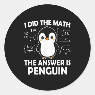 Pegatina Redonda Hice La Matemática La Respuesta Es Pingüino