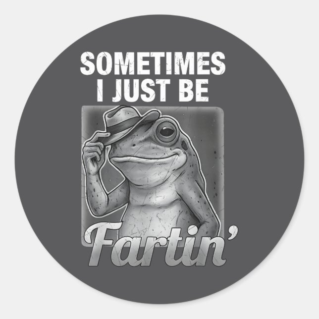 Pegatina Redonda Hilarious I Farting Frog Sometimes Just Fartin Far (Anverso)