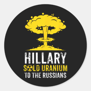 Pegatina Redonda Hillary vendió uranio a Rusia Pro-trump hombres mu
