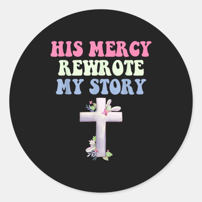 Pegatina Redonda His Mercy Rewrote My Story Christian Design  (Anverso)