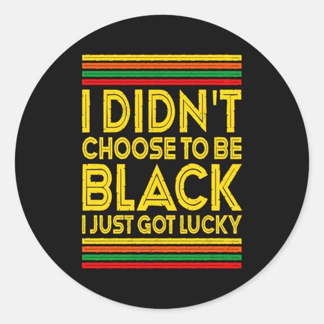 Pegatina Redonda Historia Negra No Elegí Ser Negro Simplemente Lo S (Anverso)