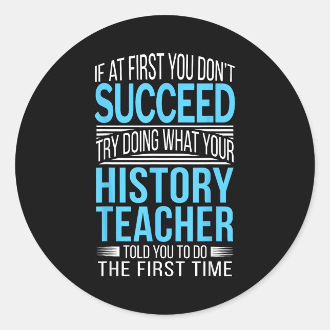 Pegatina Redonda History Teacher Shirt If At First You Don't Succee (Anverso)