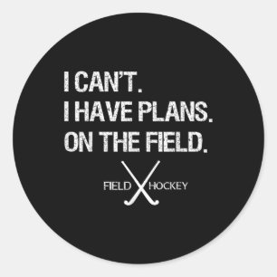 Pegatina Redonda Hockey sobre césped No puedo Tengo planes en el ca