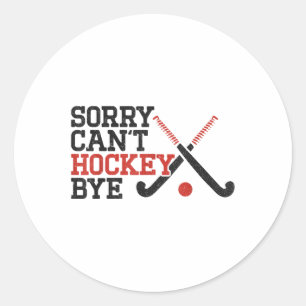 Pegatina Redonda Hockey sobre hierba Lo siento no puedo Hockey adió