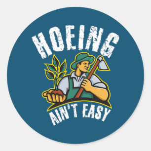 Pegatina Redonda Hoeing Ain't Easy Outdoor Funny Garden Vegetable