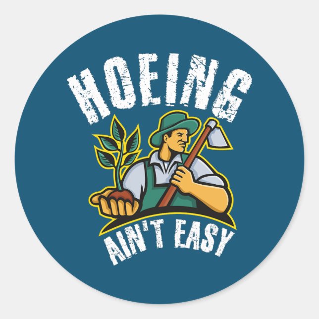 Pegatina Redonda Hoeing Ain't Easy Outdoor Funny Garden Vegetable (Anverso)