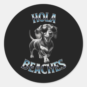 Pegatina Redonda Hola Beaches - Beach Vacation Weiner Teckel Dachsh