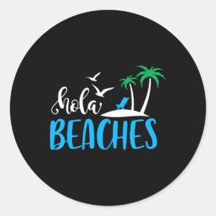 Pegatina Redonda Hola Beaches Funny Quote Beach Summer Vacation Hum