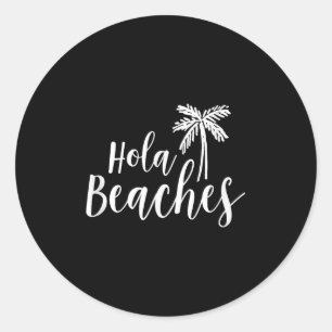 Pegatina Redonda Hola Beaches Funny Vacation T Shirt Beach Para Muj