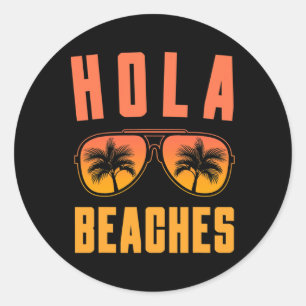 Pegatina Redonda Hola Beaches Sungles Tropical Summer Vibes Funny V